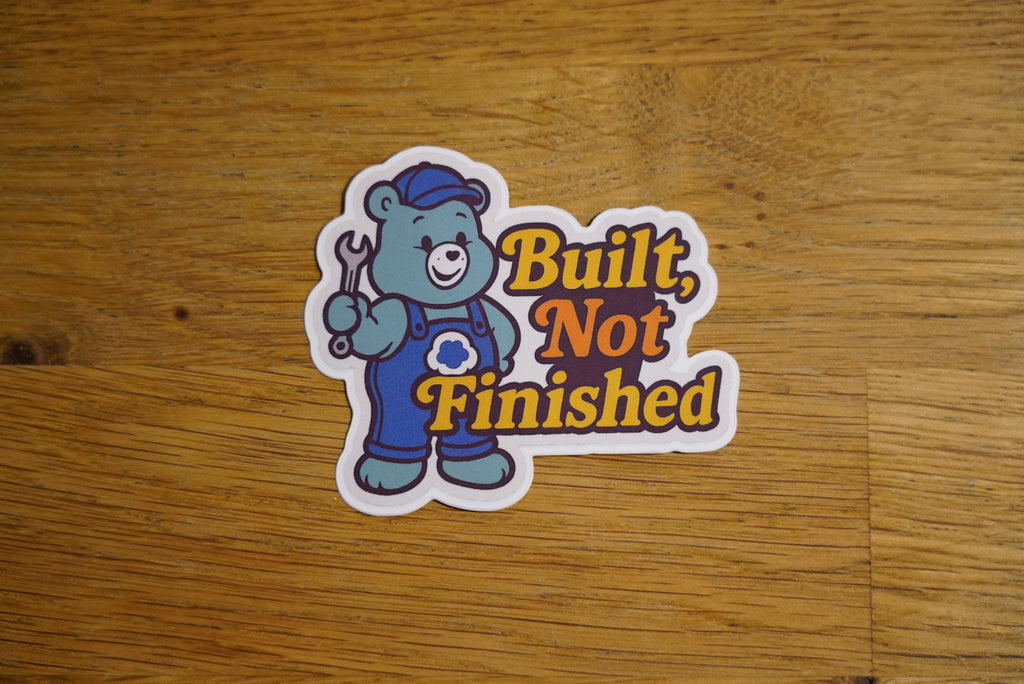 Built Not Finished Sticker