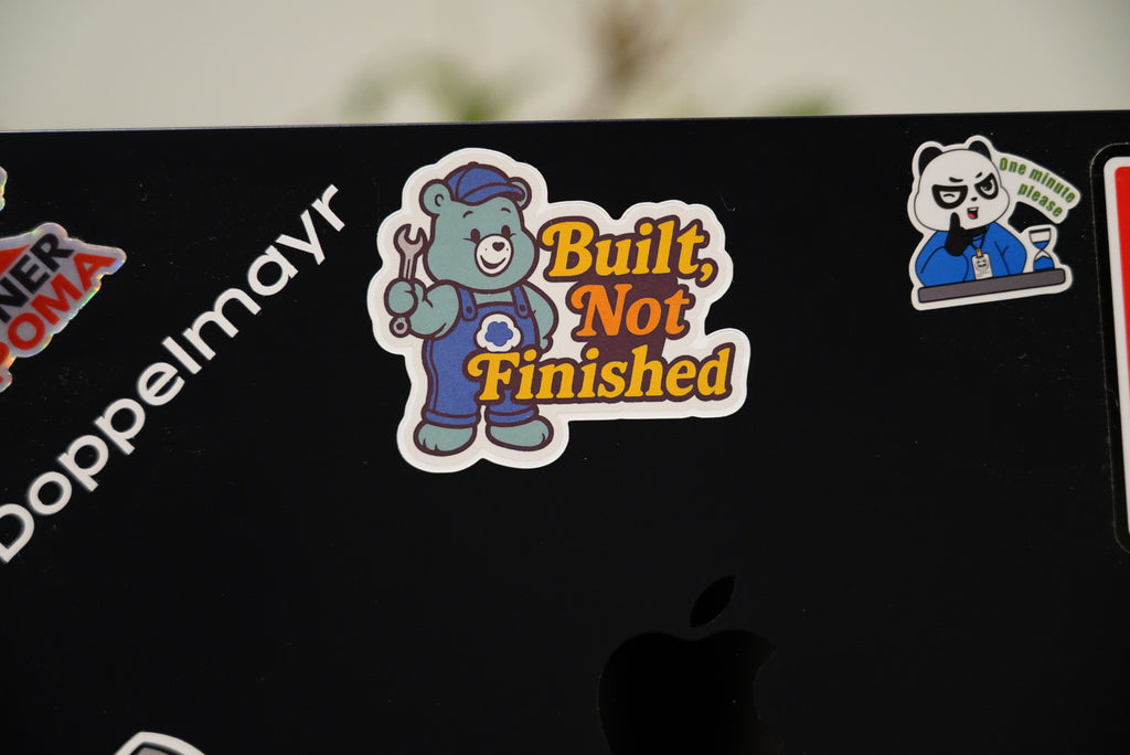 Built Not Finished Sticker